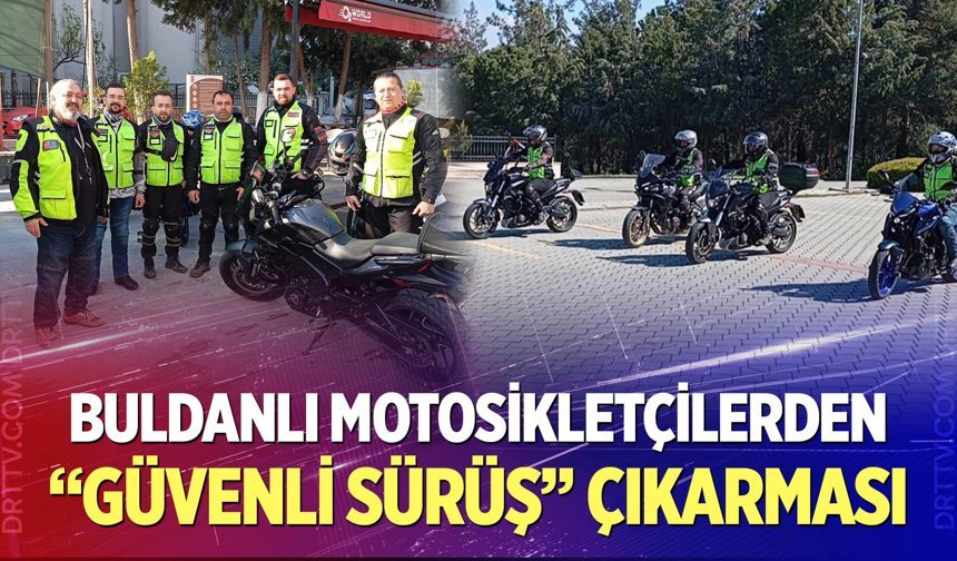 Buldanlı motosikletçilerden 'güvenli sürüş' çıkarması