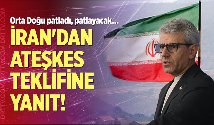 İran'dan ateşkes teklifine yanıt!