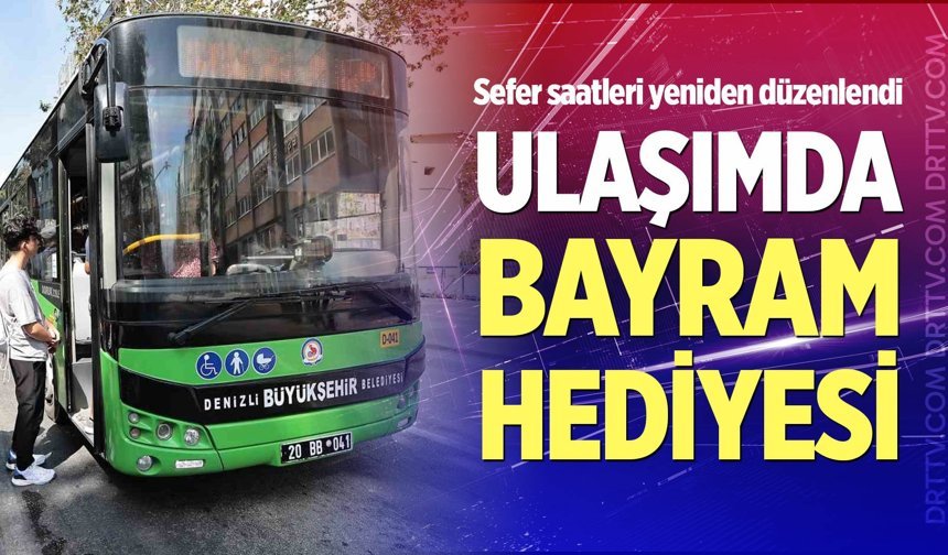 Denizli'de ulaşımda bayram hediyesi