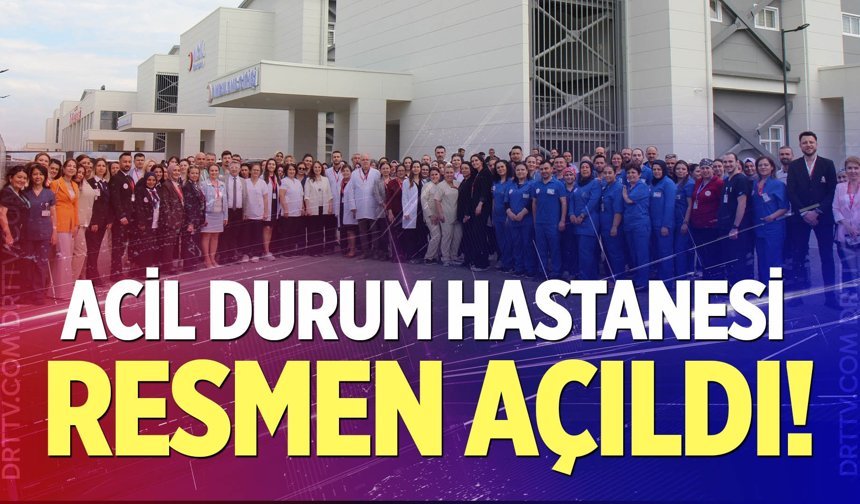 Denizli’de Sağlıkta Yeni Dönem: Acil Durum Hastanesi hasta kabulüne başladı