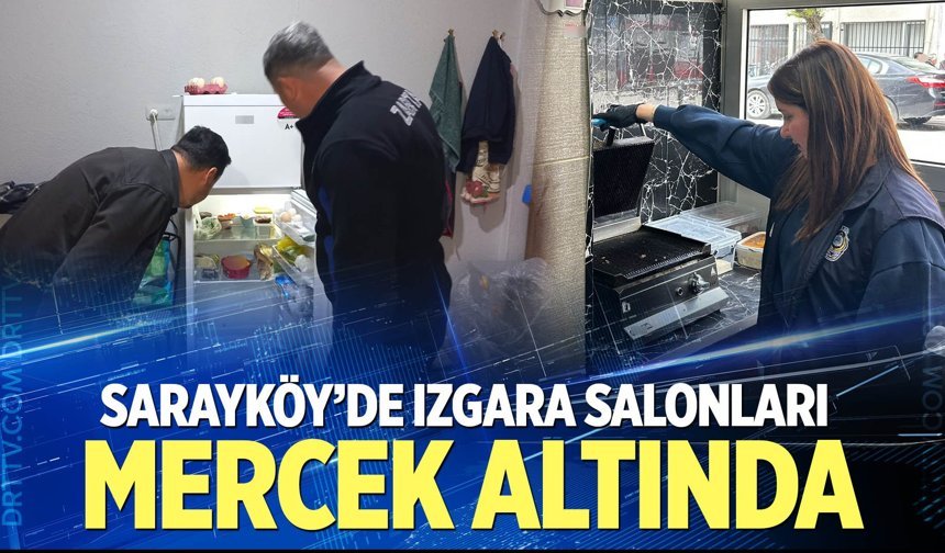 Sarayköy’de ızgara salonları mercek altında