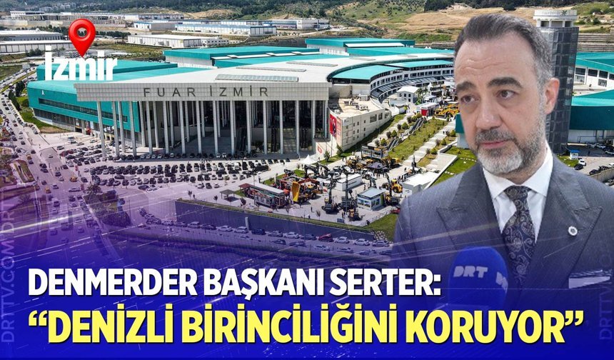 Serter: “Denizli doğaltaş ihracatında birinciliği koruyor”