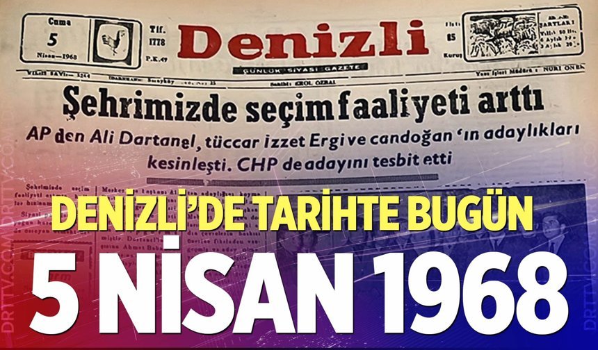 Denizli’de Tarihte Bugün – 5 Nisan 1968