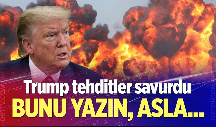 Trump yine tehditler savurdu