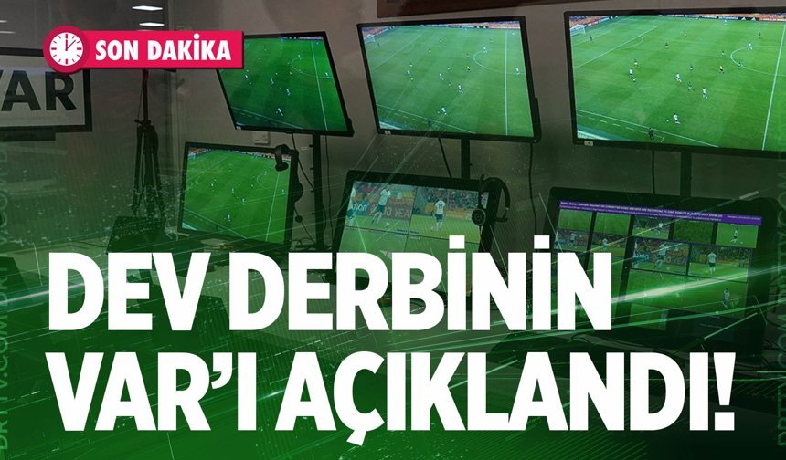 Galatasaray-Fenerbahçe derbisinin VAR hakemi belli oldu