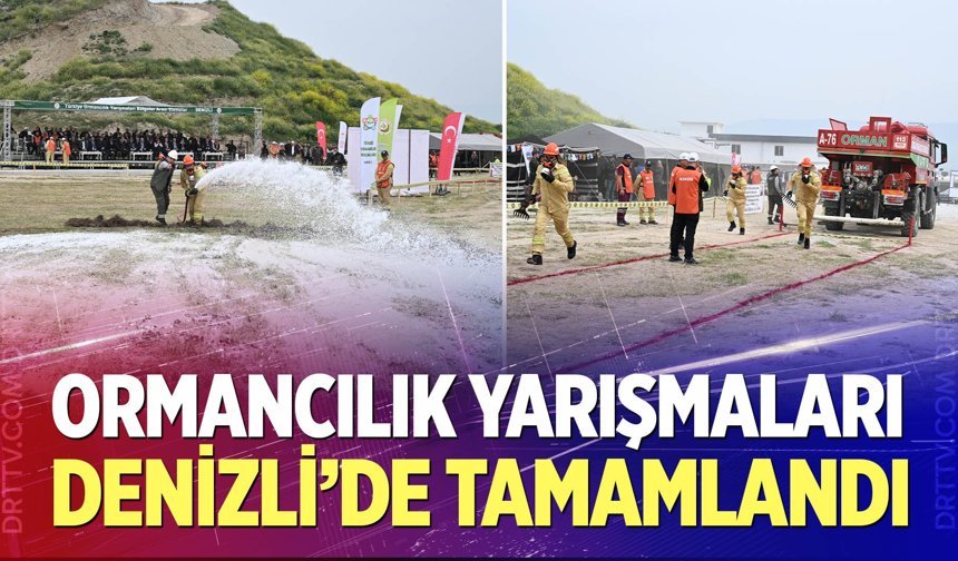 Ormancılık yarışmaları Denizli’de tamamlandı