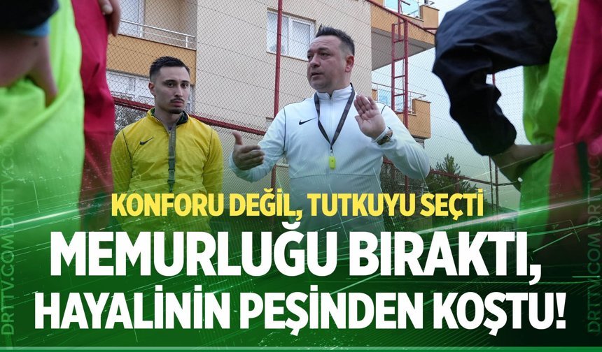 Memurluğu bıraktı, hayalinin peşinden koştu!