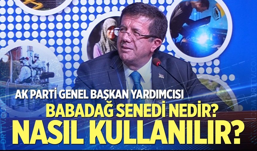Babadağ Senedi nedir? Nasıl kullanılır? Nihat Zeybekci açıkladı