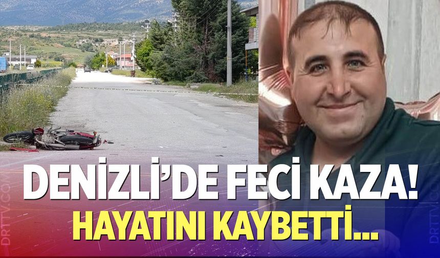 Denizli’de feci kaza: 1 ölü
