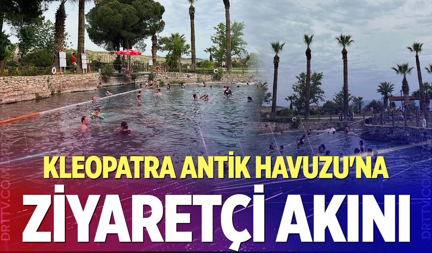 Kleopatra Antik Havuzu’na ziyaretçi akını!