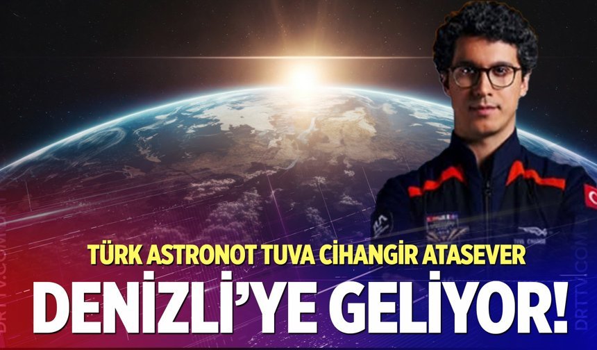 Astronot Tuva Cihangir Atasever PAÜ’ye Geliyor!