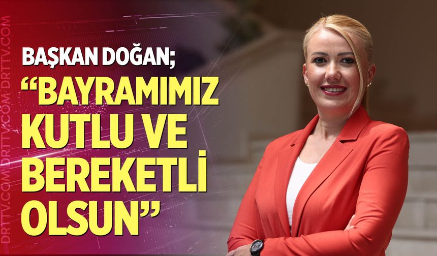 Başkan Doğan'dan Kurban Bayramı Mesajı