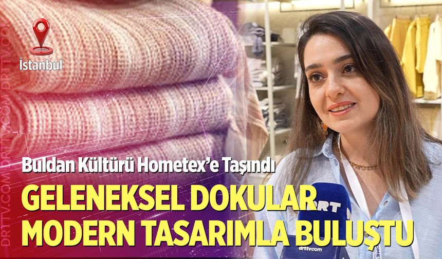 Buldan Kültürü Hometex’e Taşındı