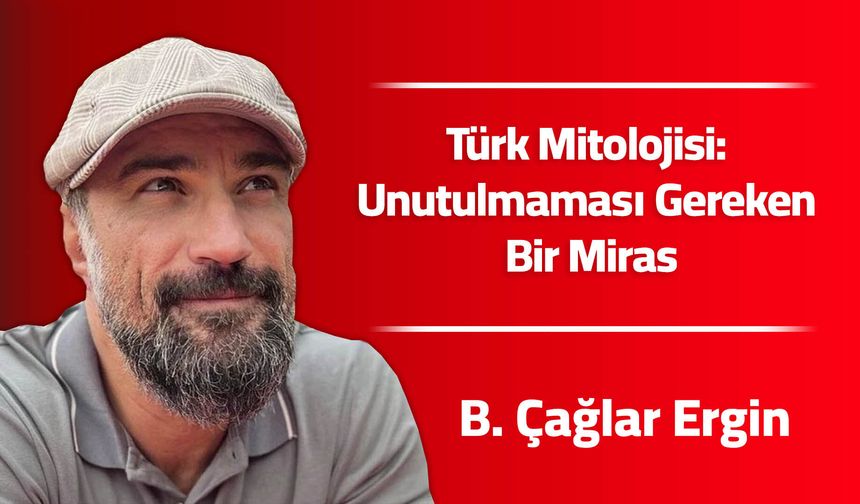 Türk Mitolojisi: Unutulmaması Gereken Bir Miras