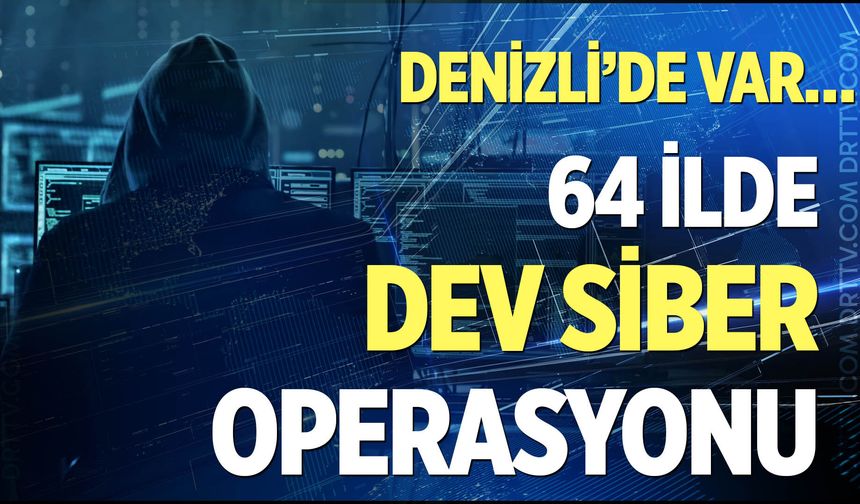 64 ilde dev operasyon! Aralarında Denizli'de var...