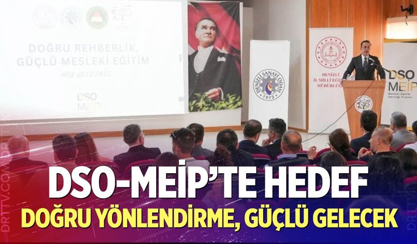 DSO-MEİP’te Hedef: Doğru Yönlendirme, Güçlü Gelecek