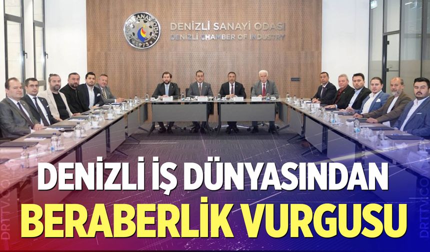 Denizli İş Dünyasından Beraberlik Vurgusu