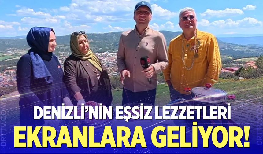 Denizli’nin eşsiz mutfağı ekranlara geliyor
