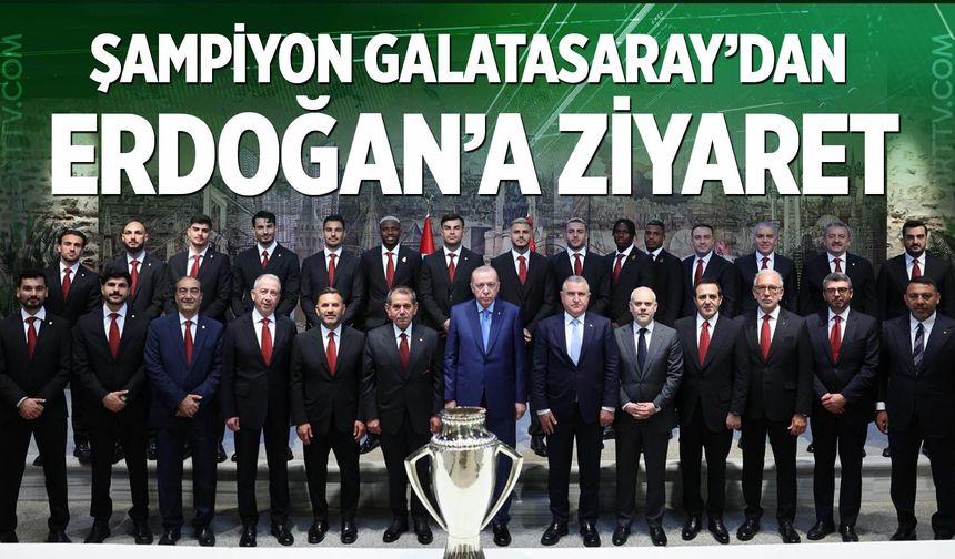 Şampiyon Galatasaray’dan Cumhurbaşkanı Erdoğan’a ziyaret