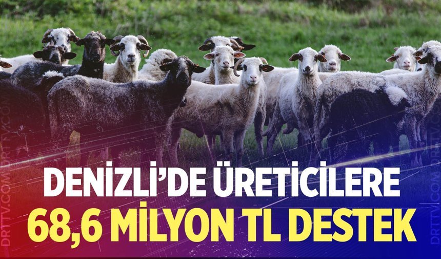 Denizli’de çiftçilere 68,6 milyon TL destek