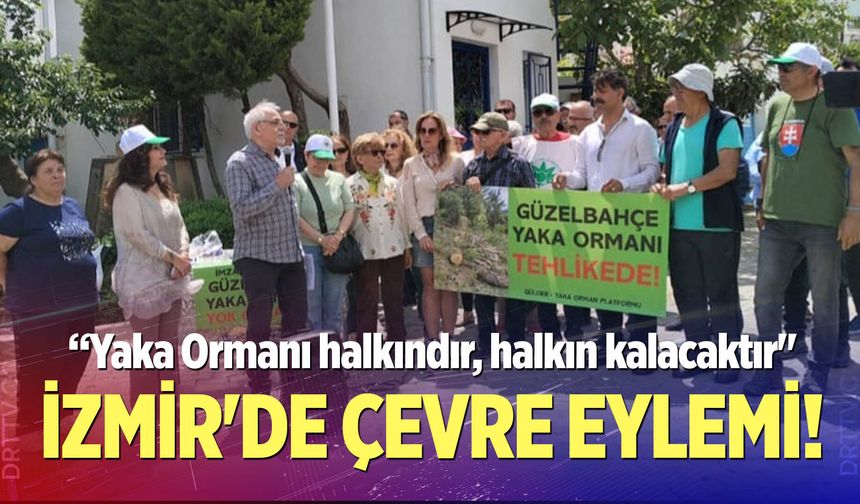 İzmir'de çevre eylemi!