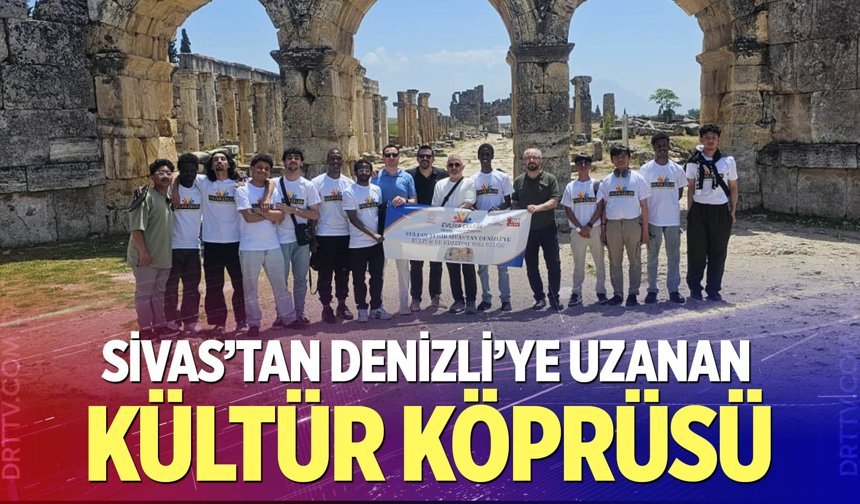 Sivas’tan Denizli’ye uzanan kültür köprüsü