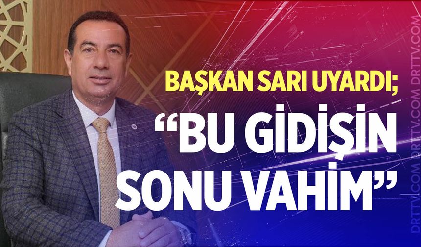 MAKSİAD Başkanı Mehmet Sarı; “Bu gidişin sonu vahim”