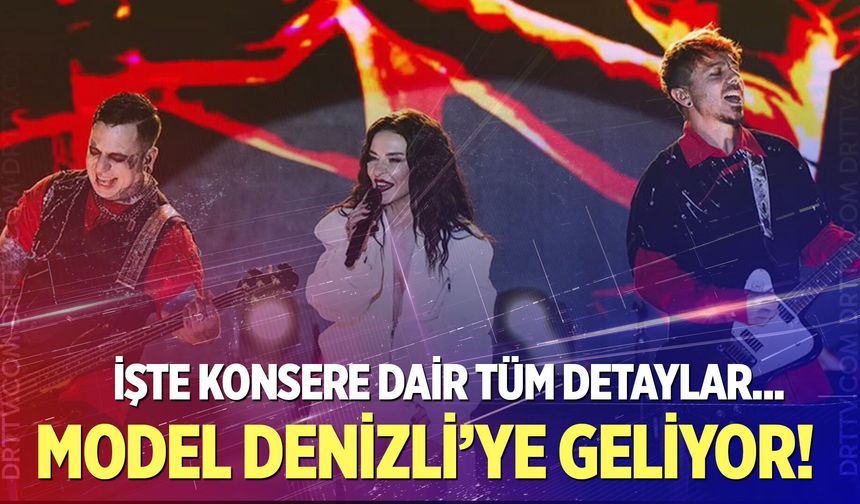 Model Denizli konseri ne zaman? Konser biletleri ne kadar?