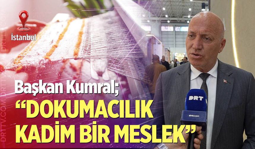 “Dokumacılık kadim bir meslek”