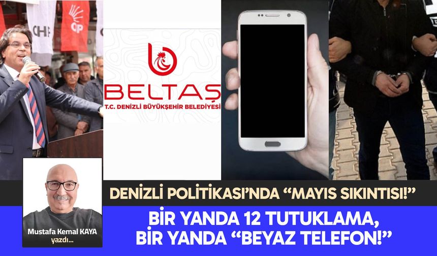 DENİZLİ POLİTİKASI’NDA “MAYIS SIKINTISI!”