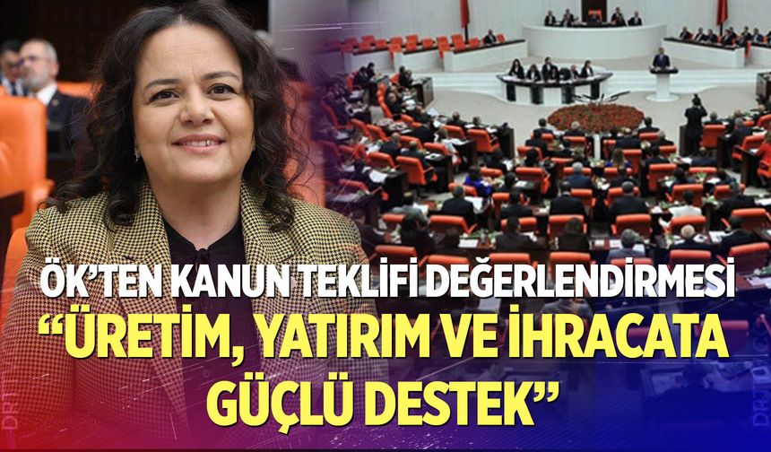 “Üretim, Yatırım ve İhracata Güçlü Destek”