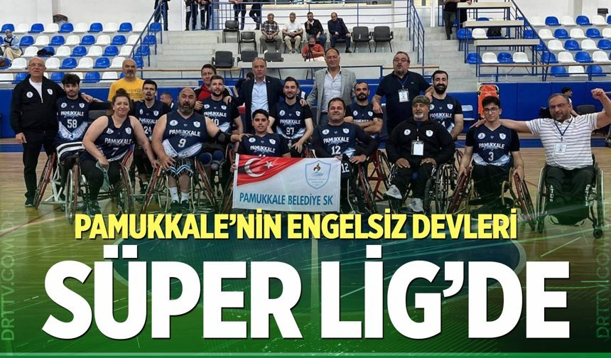 Pamukkale Belediyesi’nin engelsiz devleri Süper Lig’de
