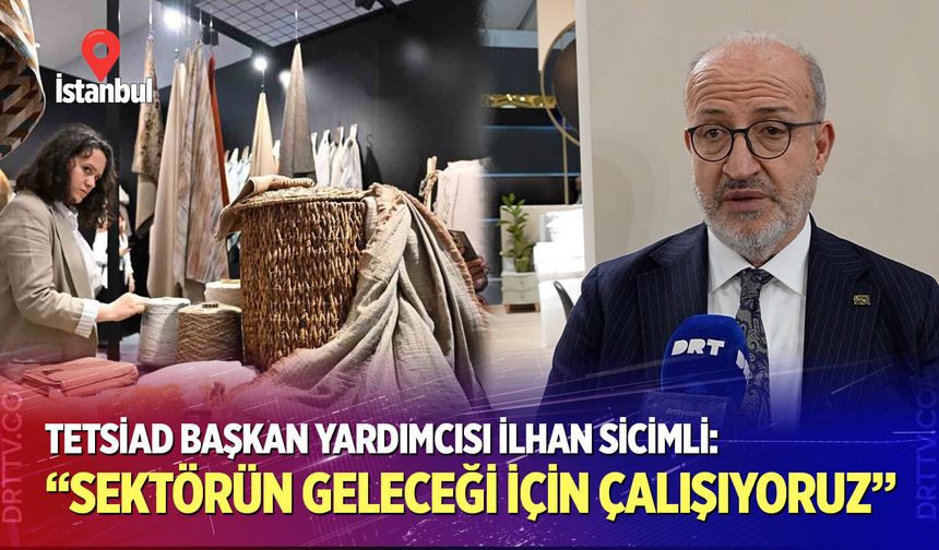 Sicimli: Sektörün geleceği için çalışıyoruz
