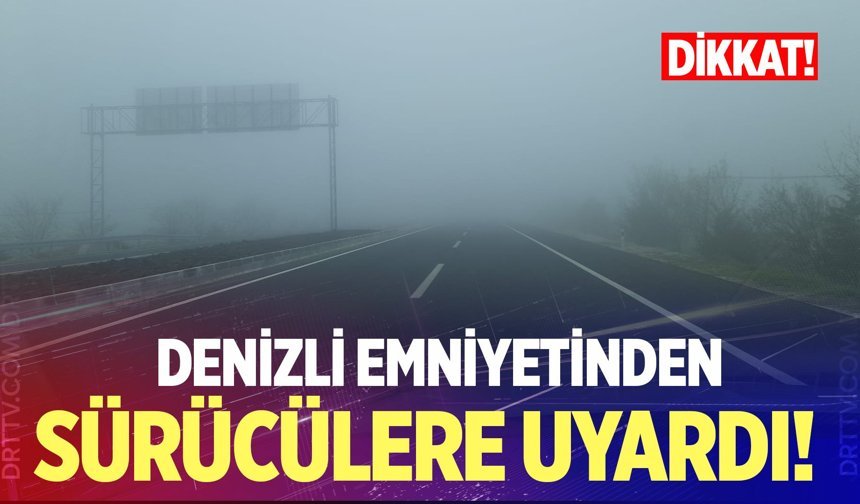 Denizli Emniyet Müdürlüğünden sürücülere uyarı