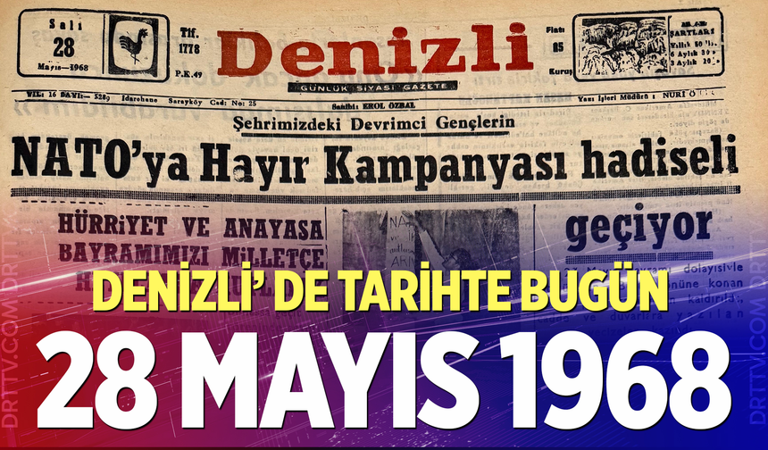 Denizli’de Tarihte Bugün – 28 Mayıs 1968