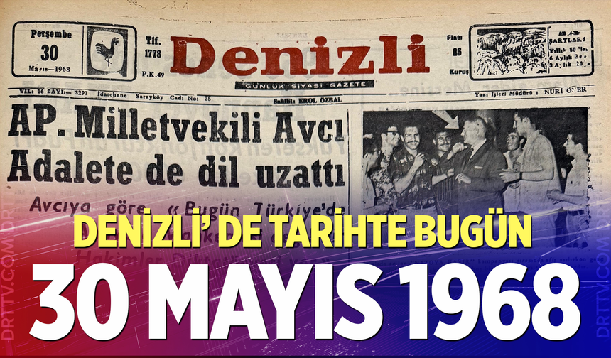 Denizli’de Tarihte Bugün – 30 Mayıs 1968