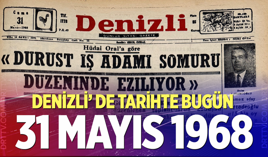 Denizli’de Tarihte Bugün – 31 Mayıs 1968