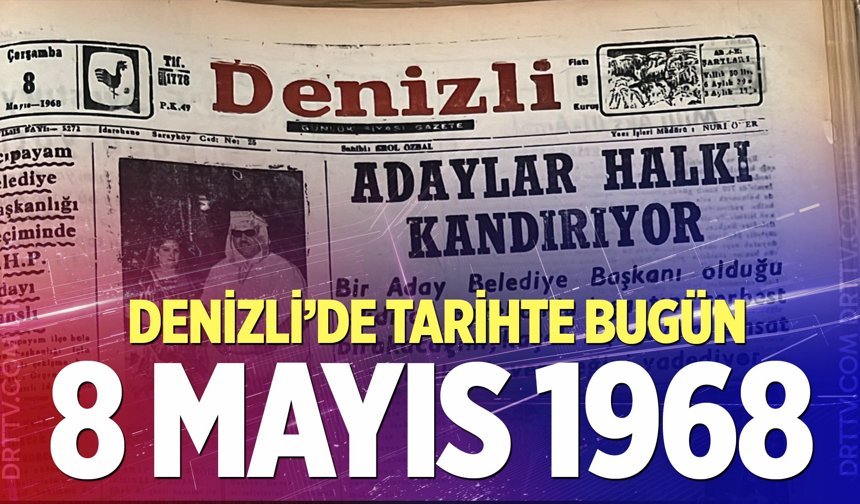 Denizli’de Tarihte Bugün – 8 Mayıs 1968