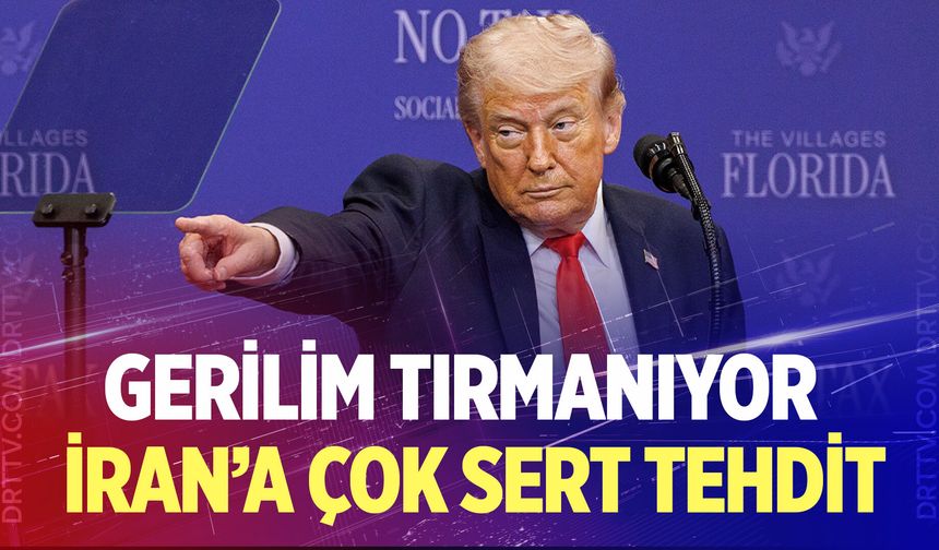 Trump'tan İran'a çok sert tehdit