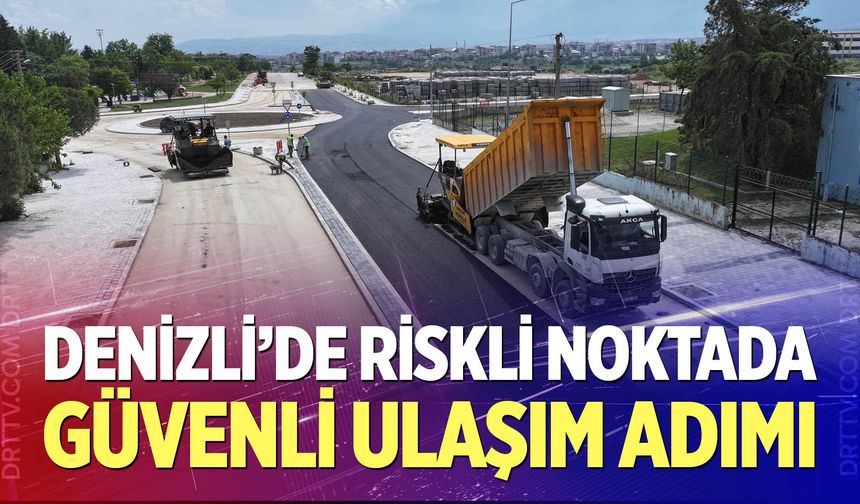 Denizli’de riskli noktada güvenli ulaşım adımı