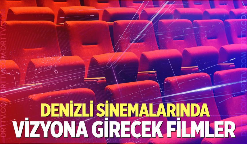 Bu hafta Denizli sinemalarında neler var?