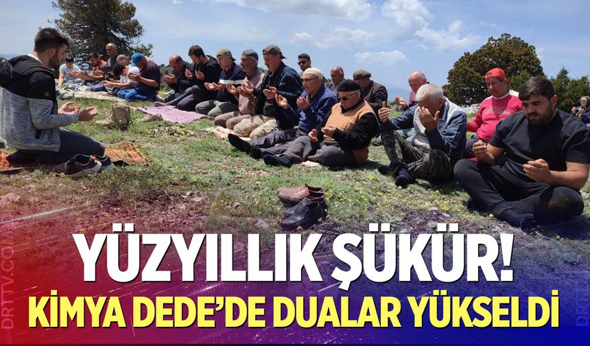 Kimya Dede’de Dualar Yükseldi