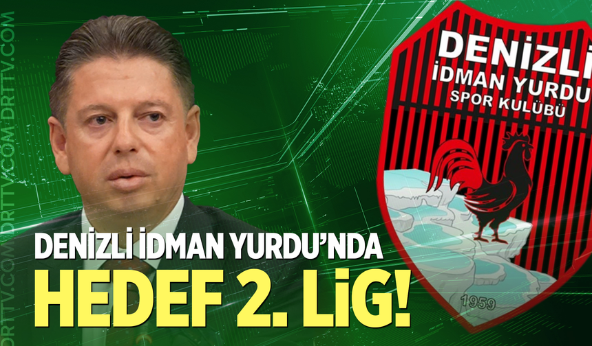 Denizli İdman Yurdu'nda Hedef 2. Lig!