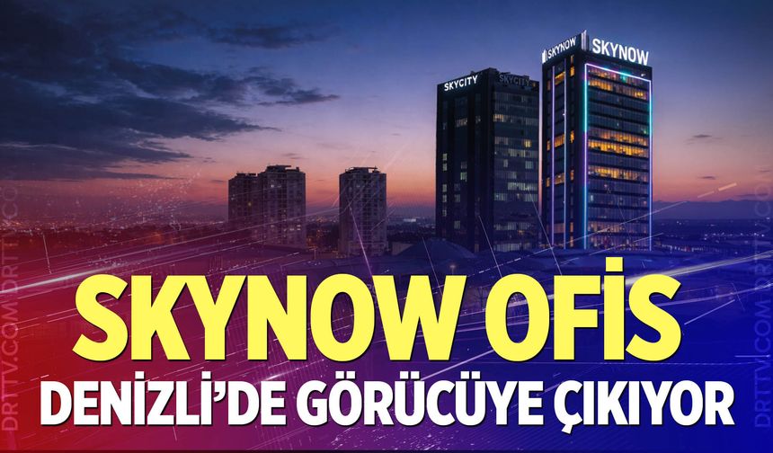 SkyNow Ofis Denizli’de görücüye çıkıyor