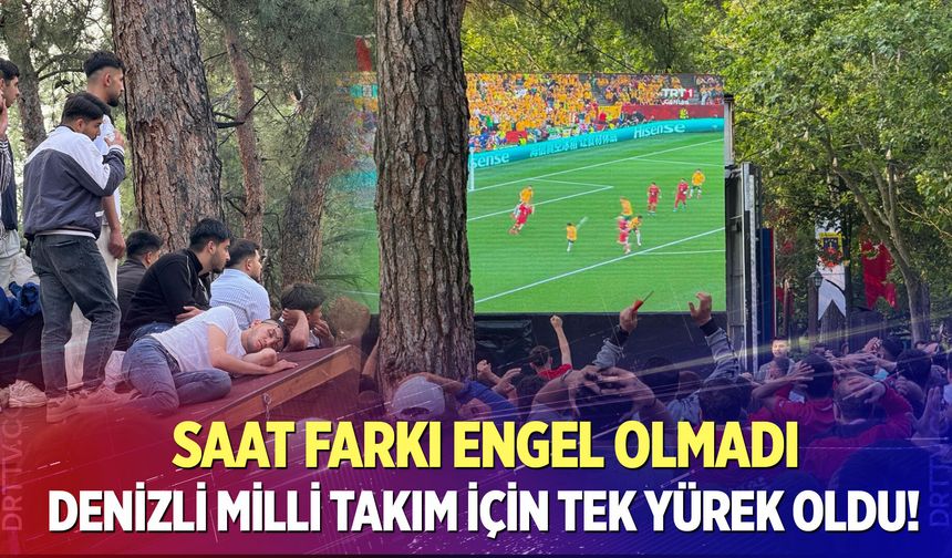 Denizli Milli Takım için tek yürek oldu!