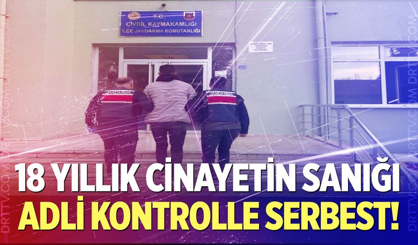 18 yıllık faili meçhul cinayetin sanığı adli kontrolle serbest bırakıldı