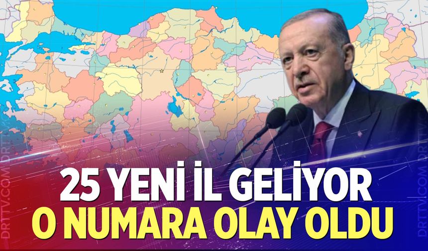 25 yeni il geliyor