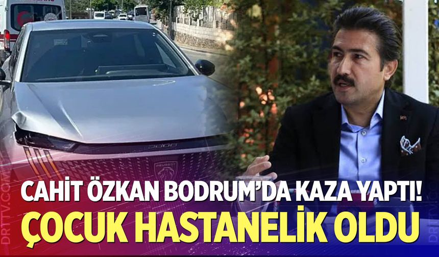 Cahit Özkan Bodrum'da kaza yaptı! Çocuk hastanelik oldu