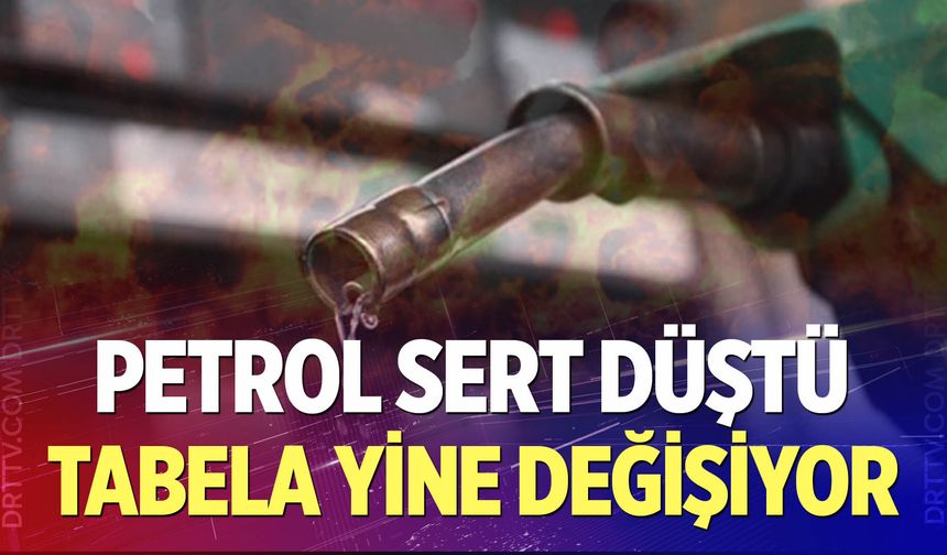 Petrol sert düştü: Tabela yine değişiyor