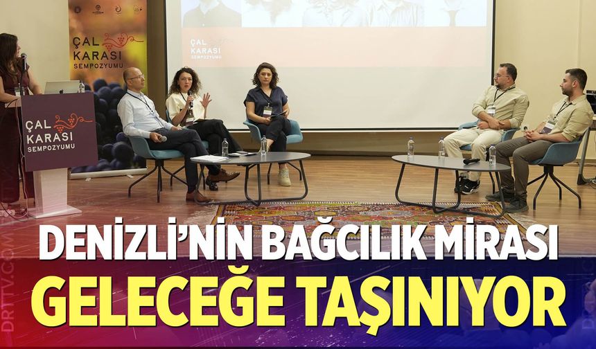 Denizli’nin Bağcılık Mirası Geleceğe Taşınıyor